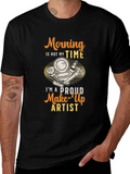 Morning Not My Time Makeup Artist T-Shirt