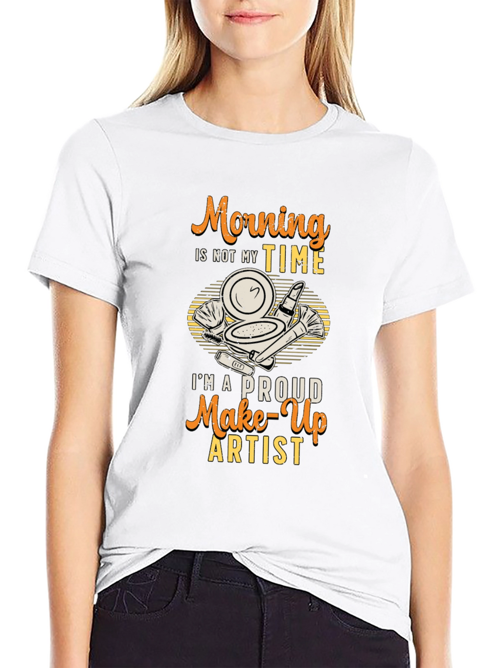Morning Not My Time Makeup Artist T-Shirt
