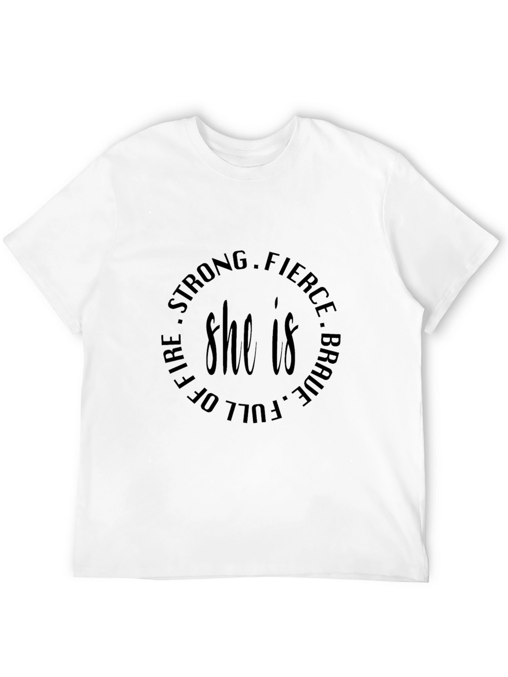 She is Strong Fierce Brave Tee