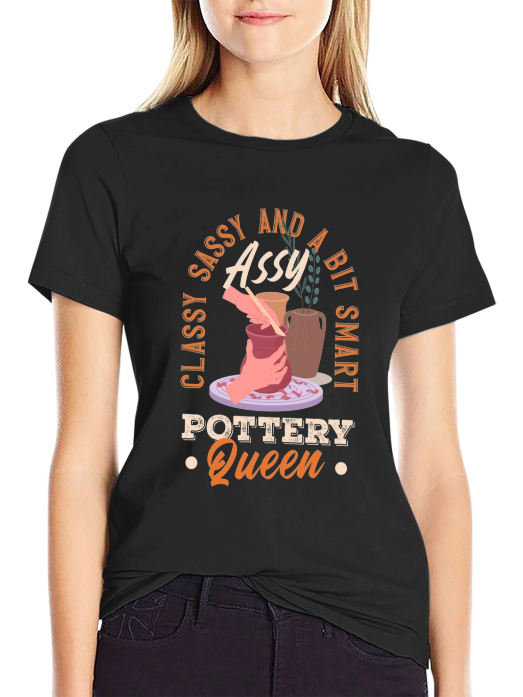 Classy Sassy and A Bit Smart Pottery Queen T-Shirt