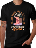 Classy Sassy and A Bit Smart Pottery Queen T-Shirt