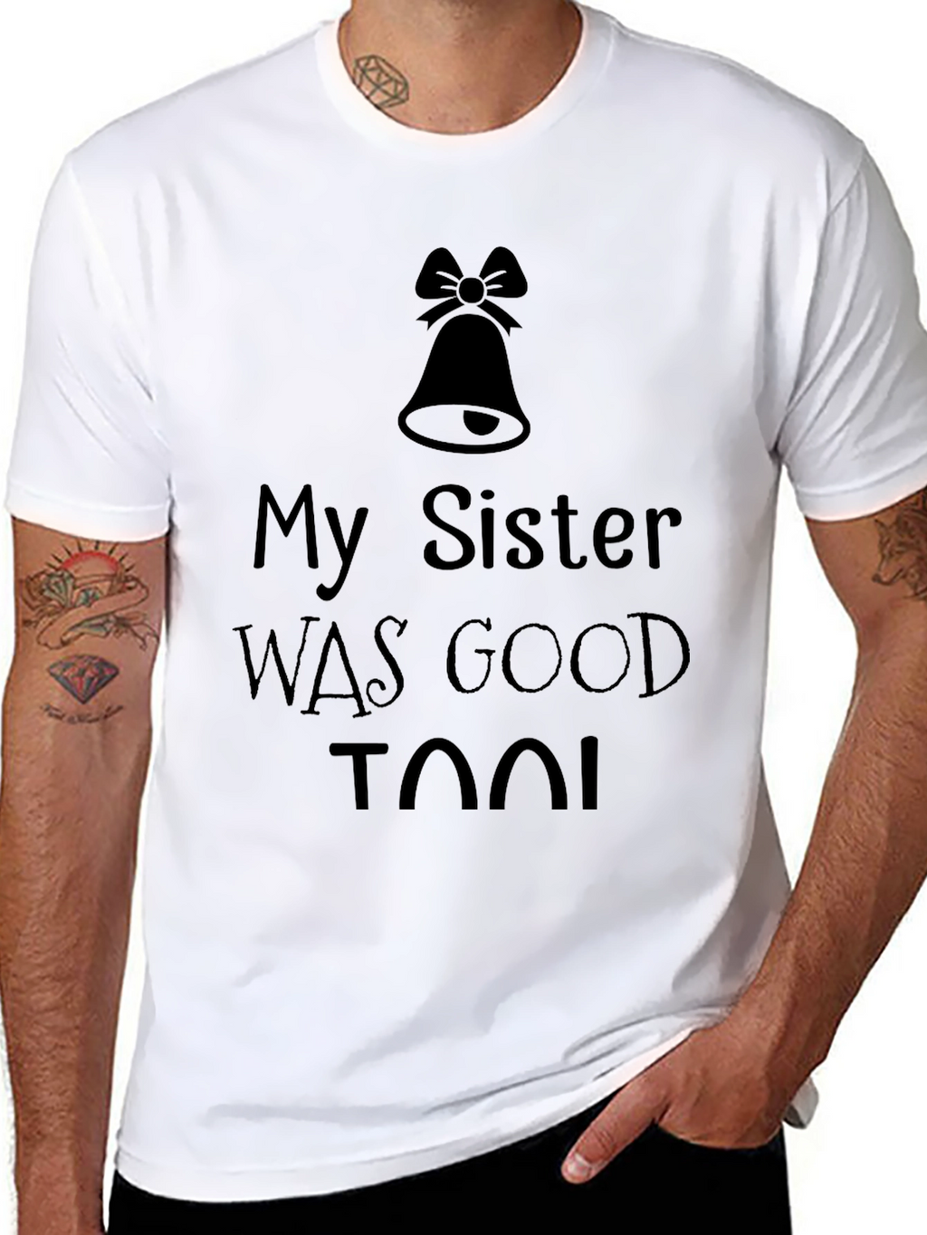 My Sister was Good Too! T-Shirt