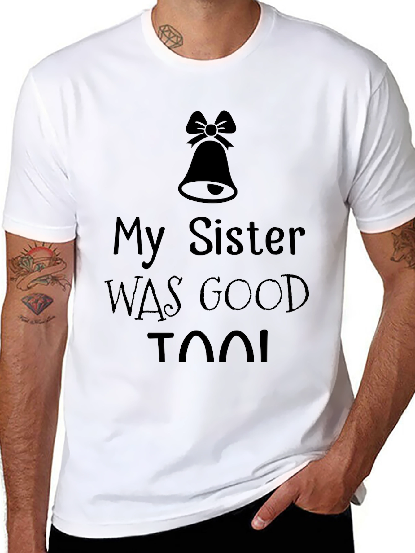 My Sister was Good Too! T-Shirt