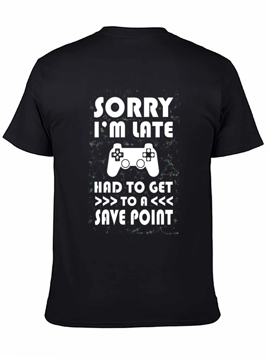 Sorry Im Late Gamer T-Shirt