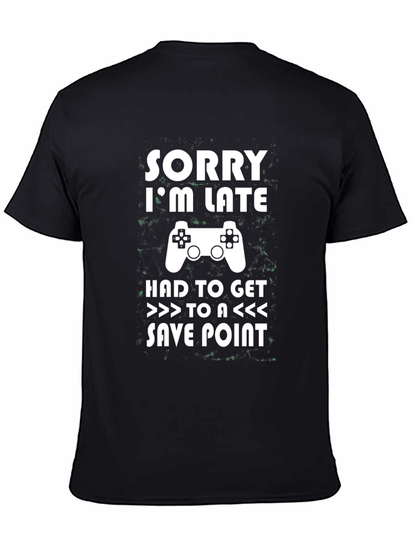 Sorry Im Late Gamer T-Shirt