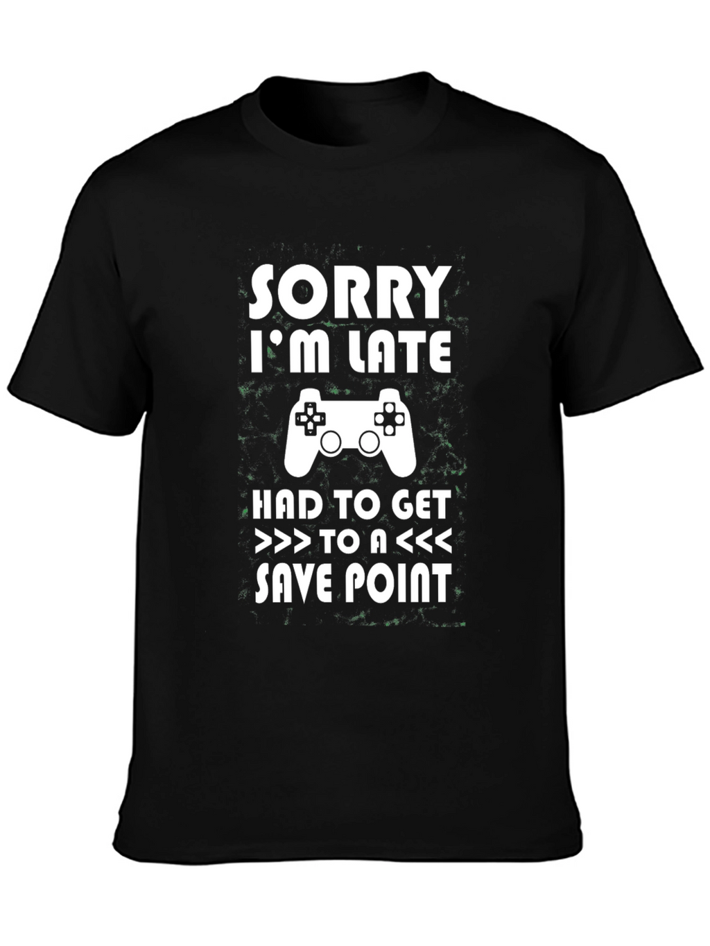 Sorry Im Late Gamer T-Shirt
