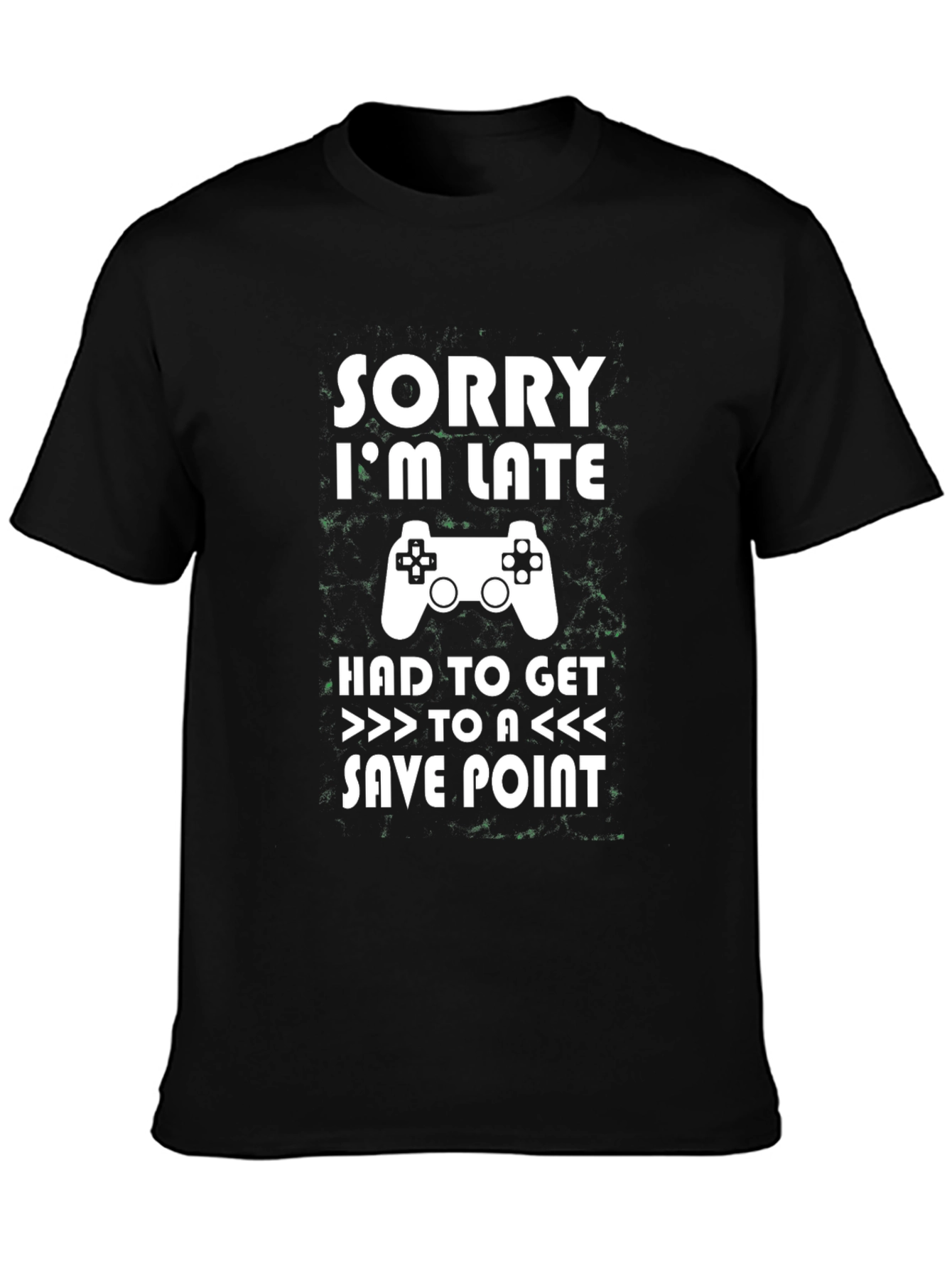 Sorry Im Late Gamer T-Shirt