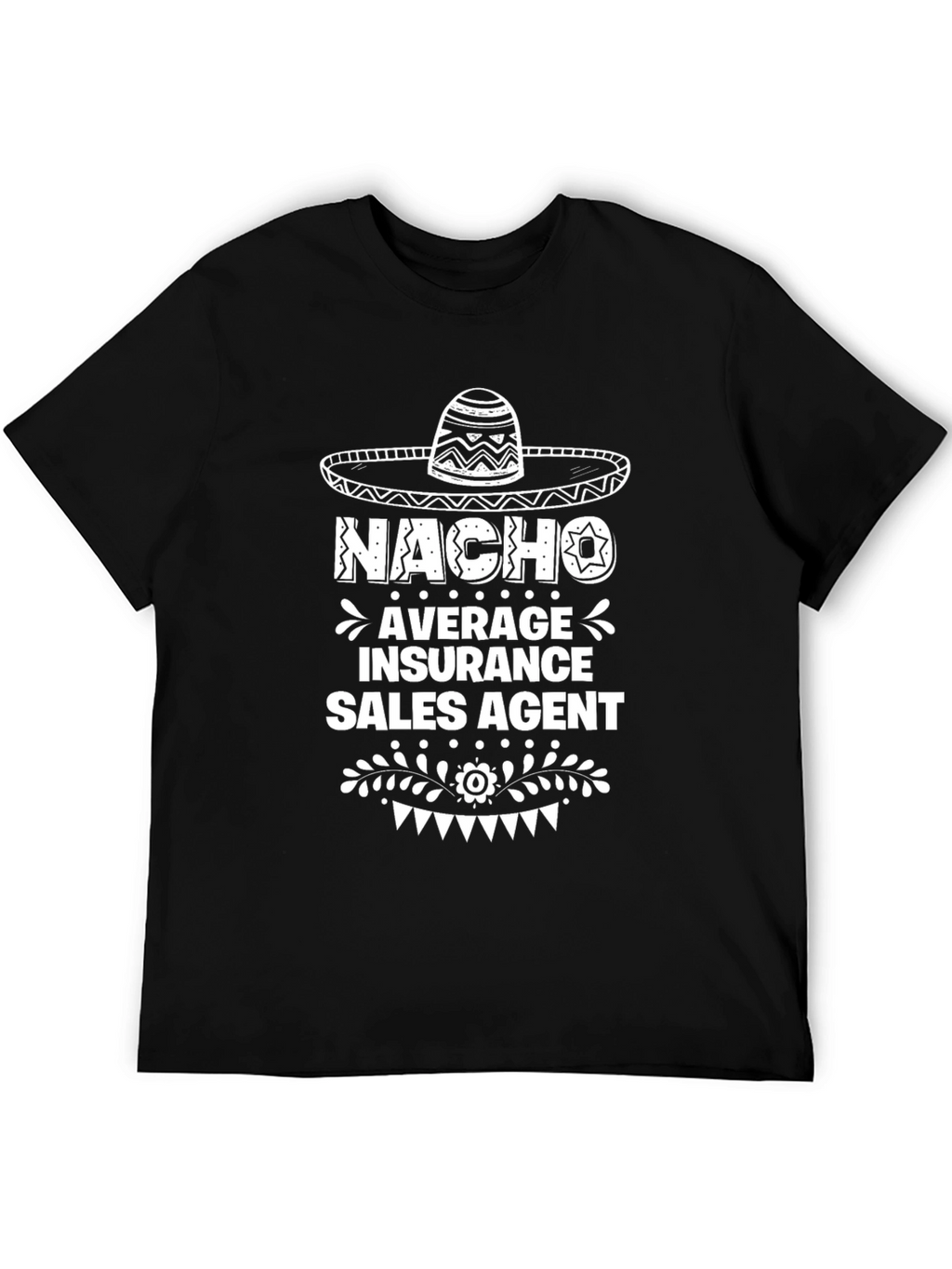 Nacho Average Insurance Sales Agent Graphic T-Shirt