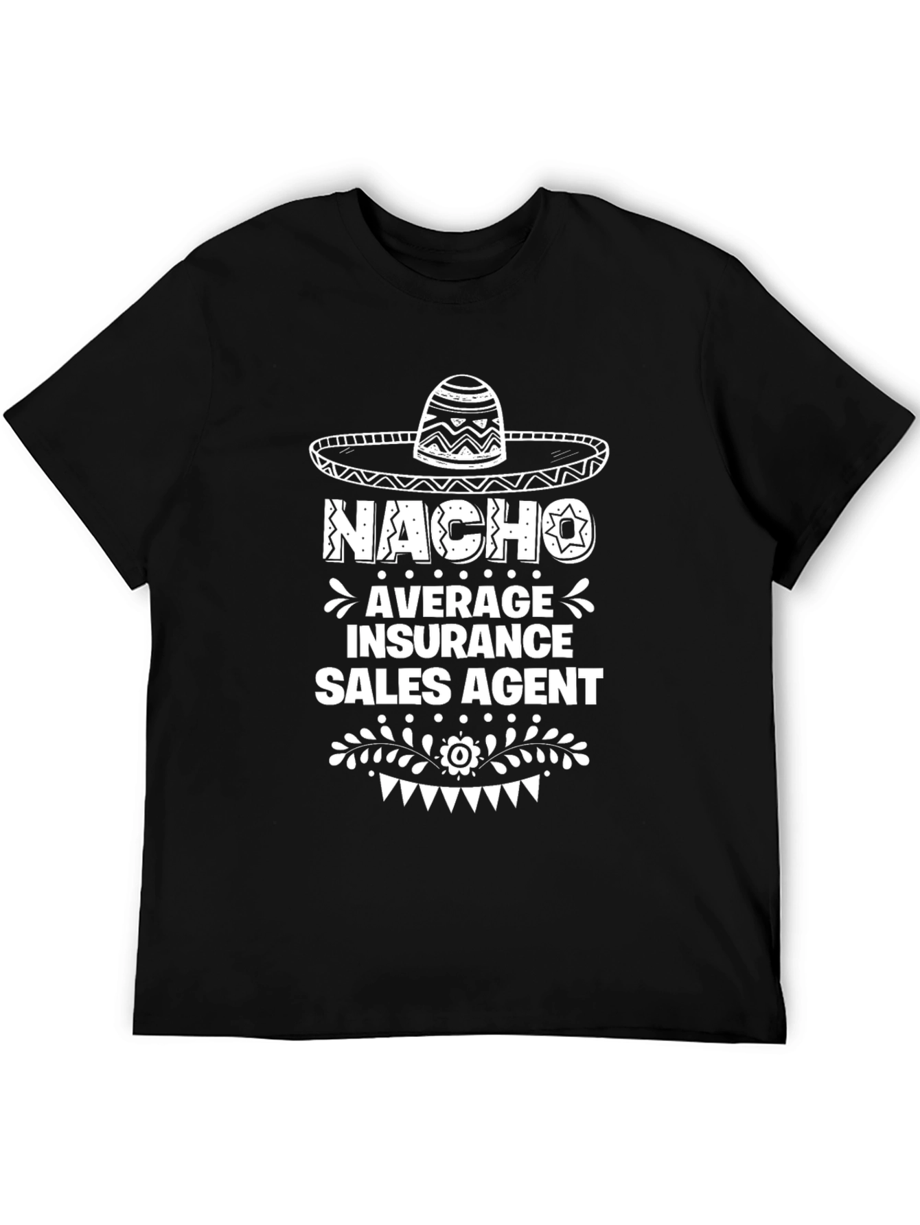 Nacho Average Insurance Sales Agent Graphic T-Shirt