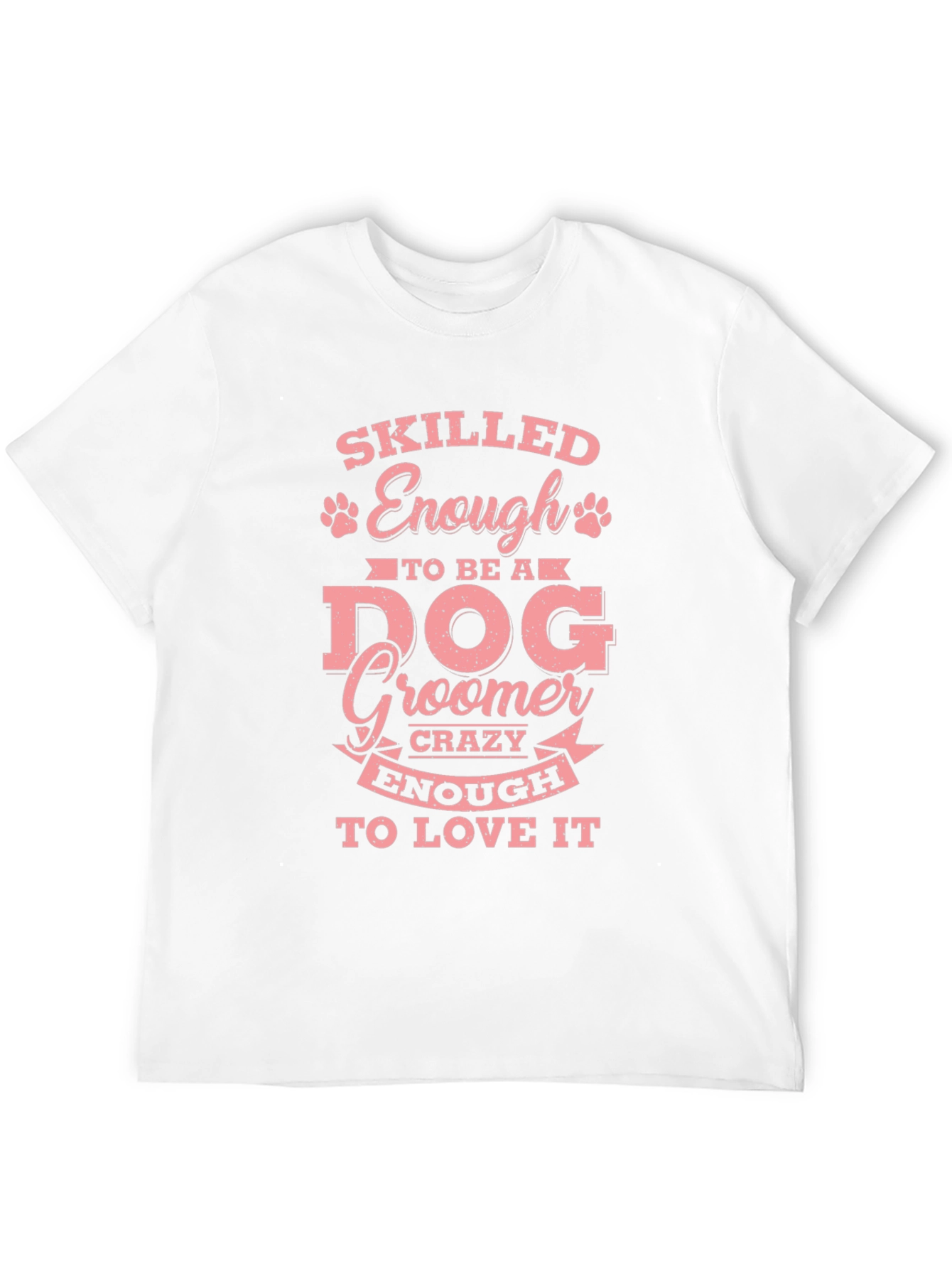 Skilled Enough to Be a Dog Groomer T-Shirt – Funny Groomer Tee