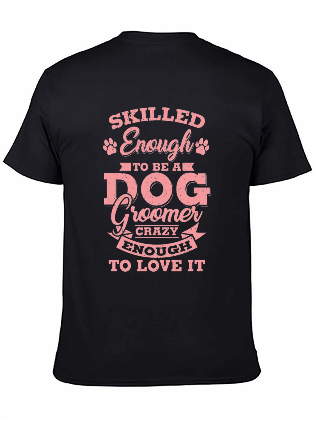 Skilled Enough to Be a Dog Groomer T-Shirt – Funny Groomer Tee