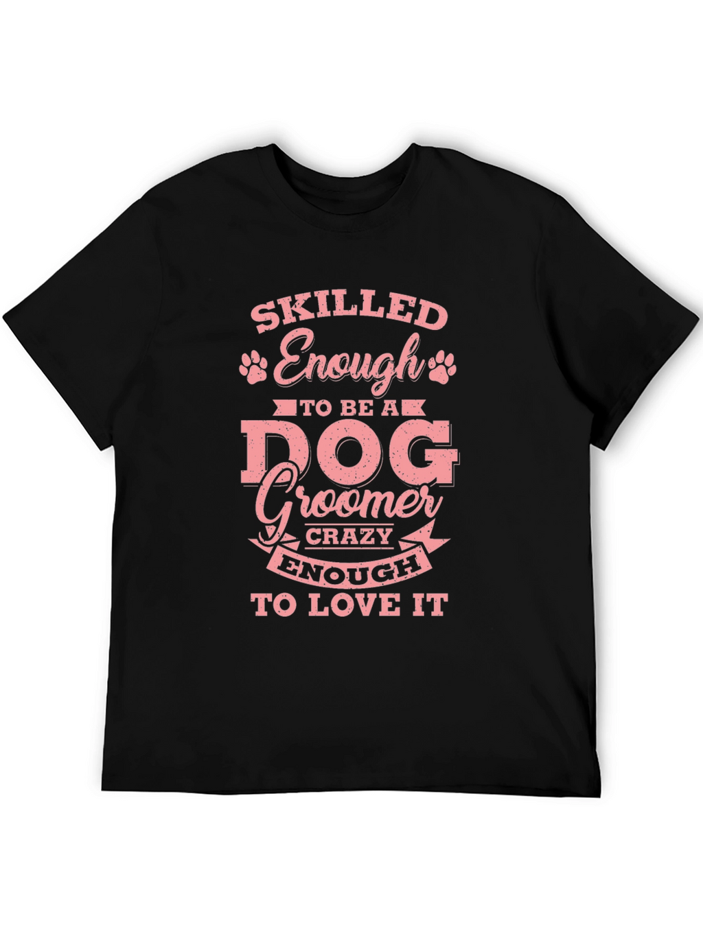 Skilled Enough to Be a Dog Groomer T-Shirt – Funny Groomer Tee
