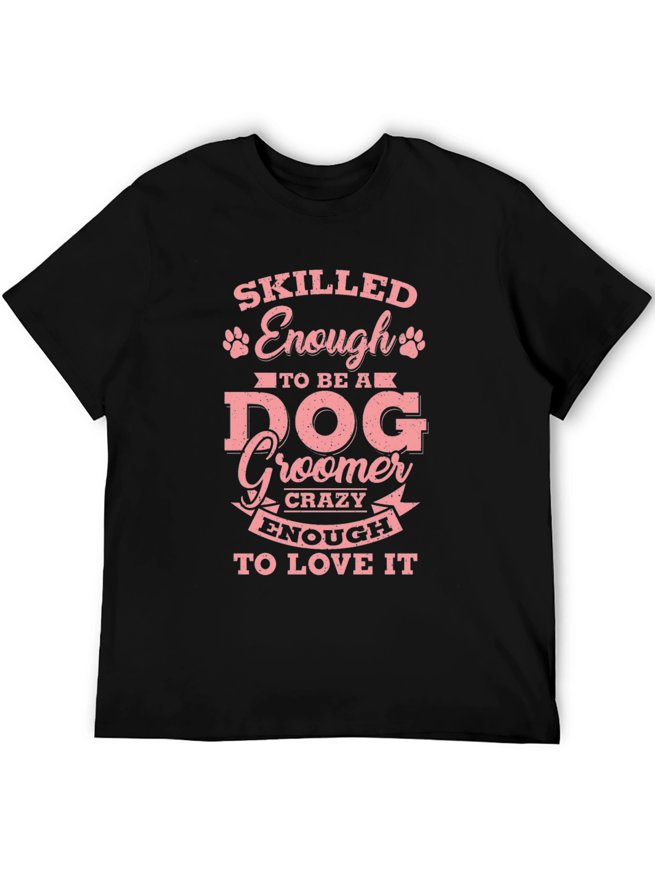 Skilled Enough to Be a Dog Groomer T-Shirt – Funny Groomer Tee