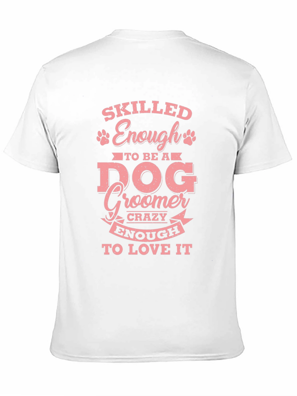 Skilled Enough to Be a Dog Groomer T-Shirt – Funny Groomer Tee
