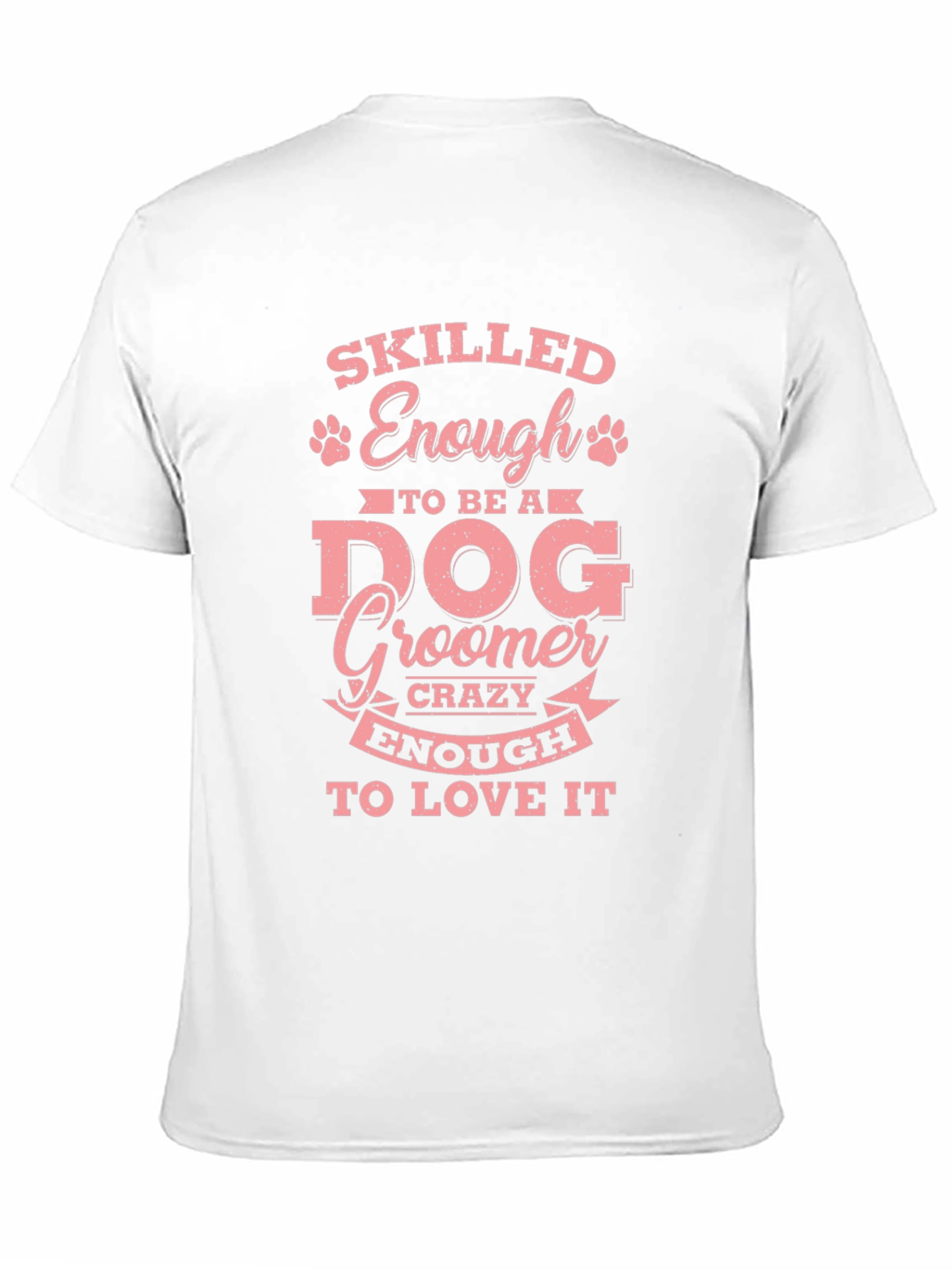 Skilled Enough to Be a Dog Groomer T-Shirt – Funny Groomer Tee