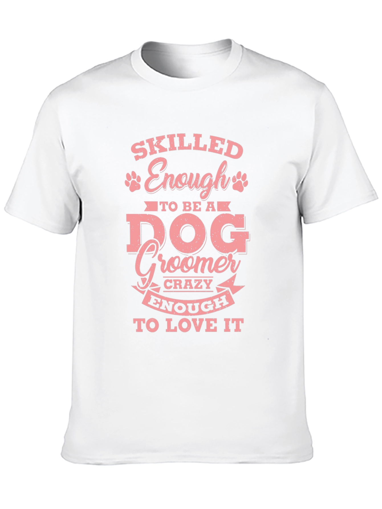Skilled Enough to Be a Dog Groomer T-Shirt – Funny Groomer Tee