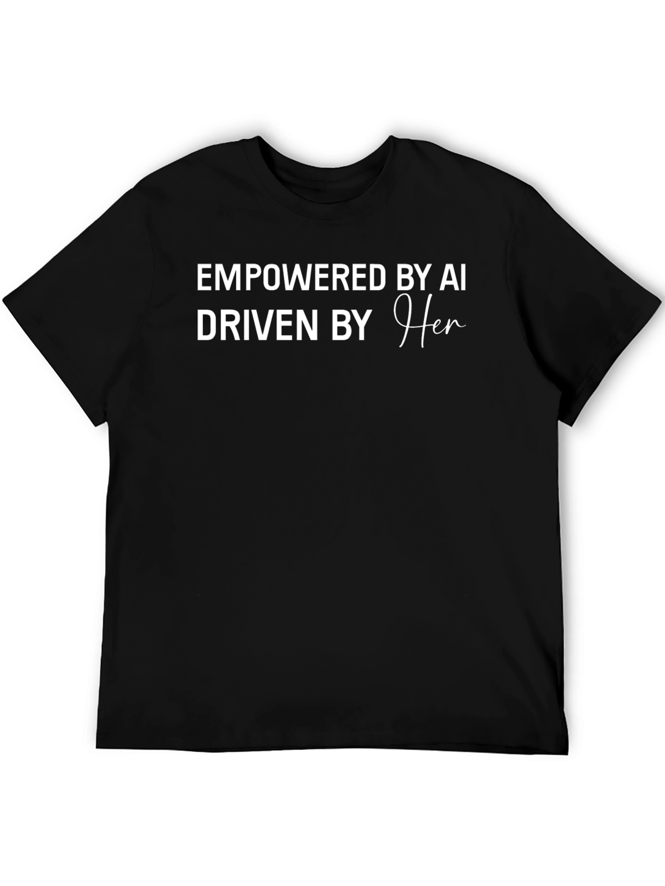 Empowered by AI Driven by Her T-Shirt