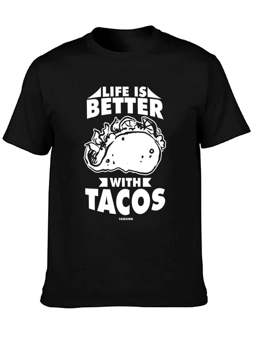 Life Is Better With Tacos T-Shirt