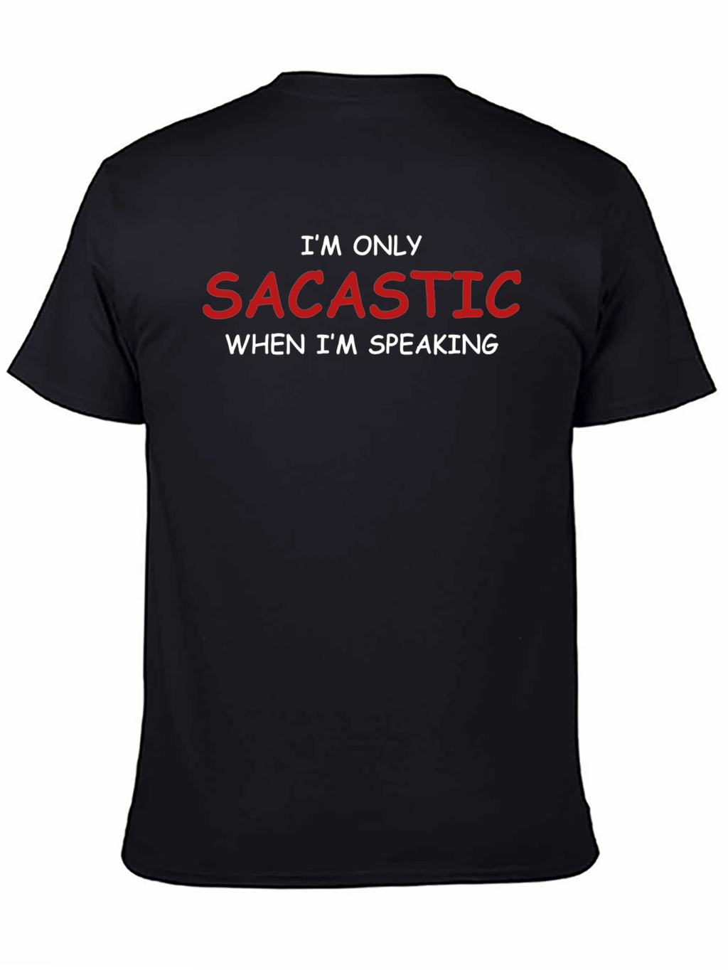 Sarcastic Tee - Humor Saying T-Shirt