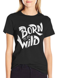 Born To Be Wild Black T-Shirt