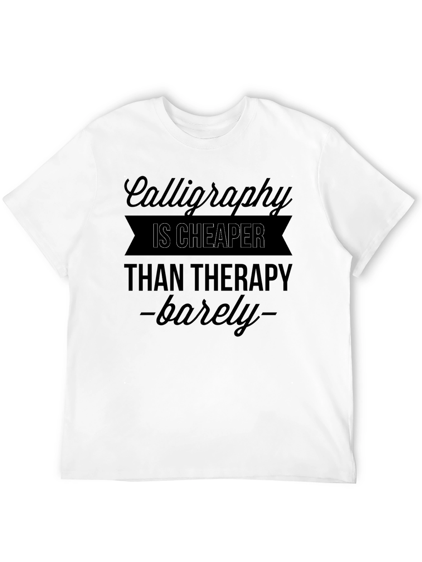 Calligraphy Cheaper Than Therapy T-Shirt