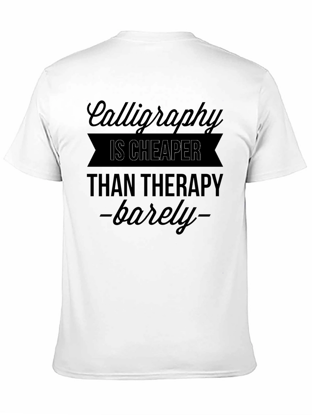 Calligraphy Cheaper Than Therapy T-Shirt