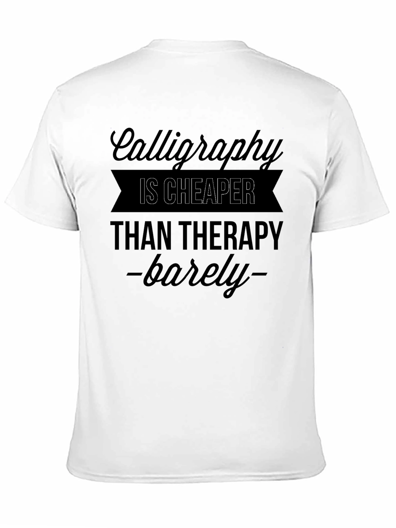 Calligraphy Cheaper Than Therapy T-Shirt