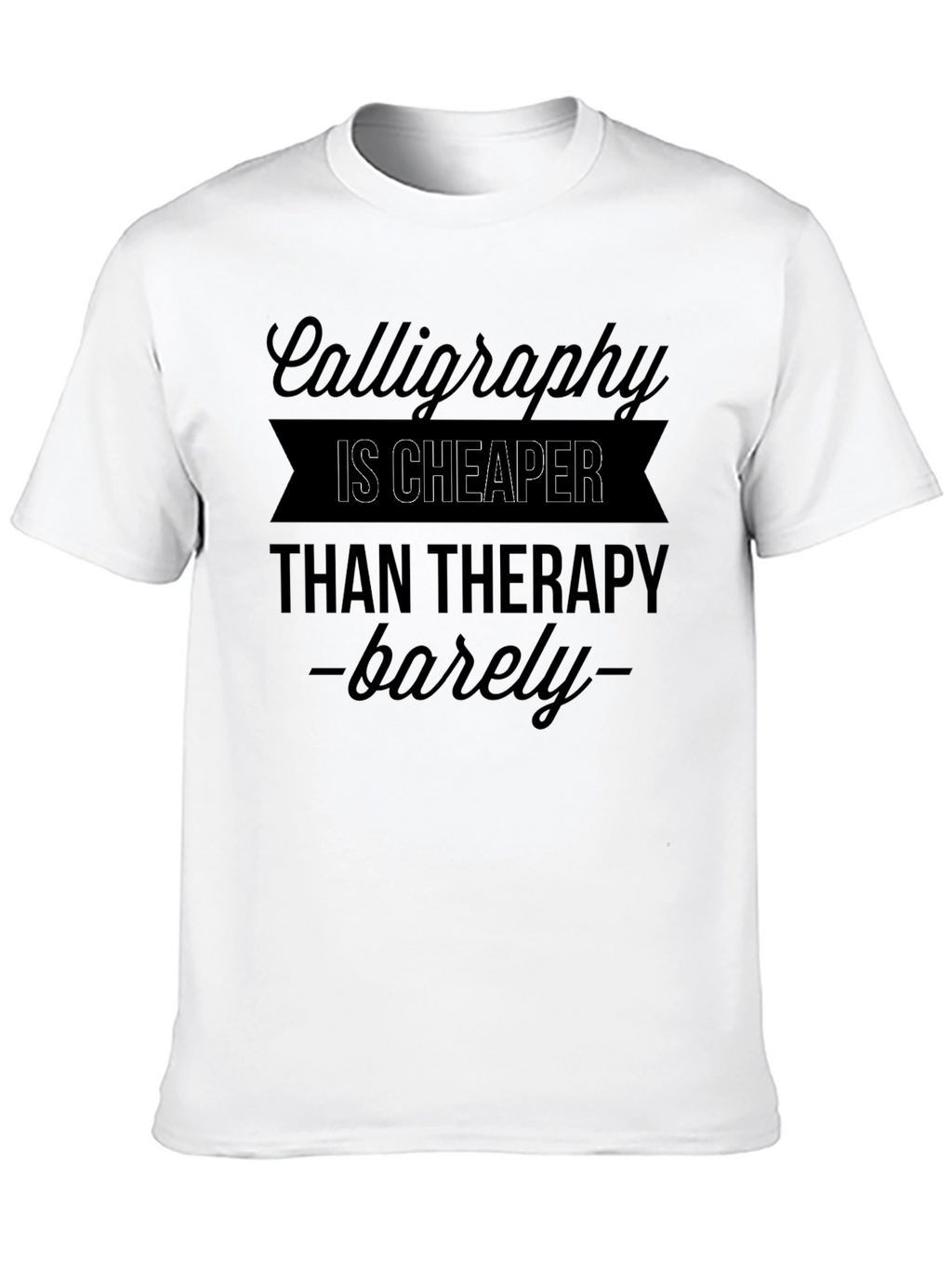Calligraphy Cheaper Than Therapy T-Shirt