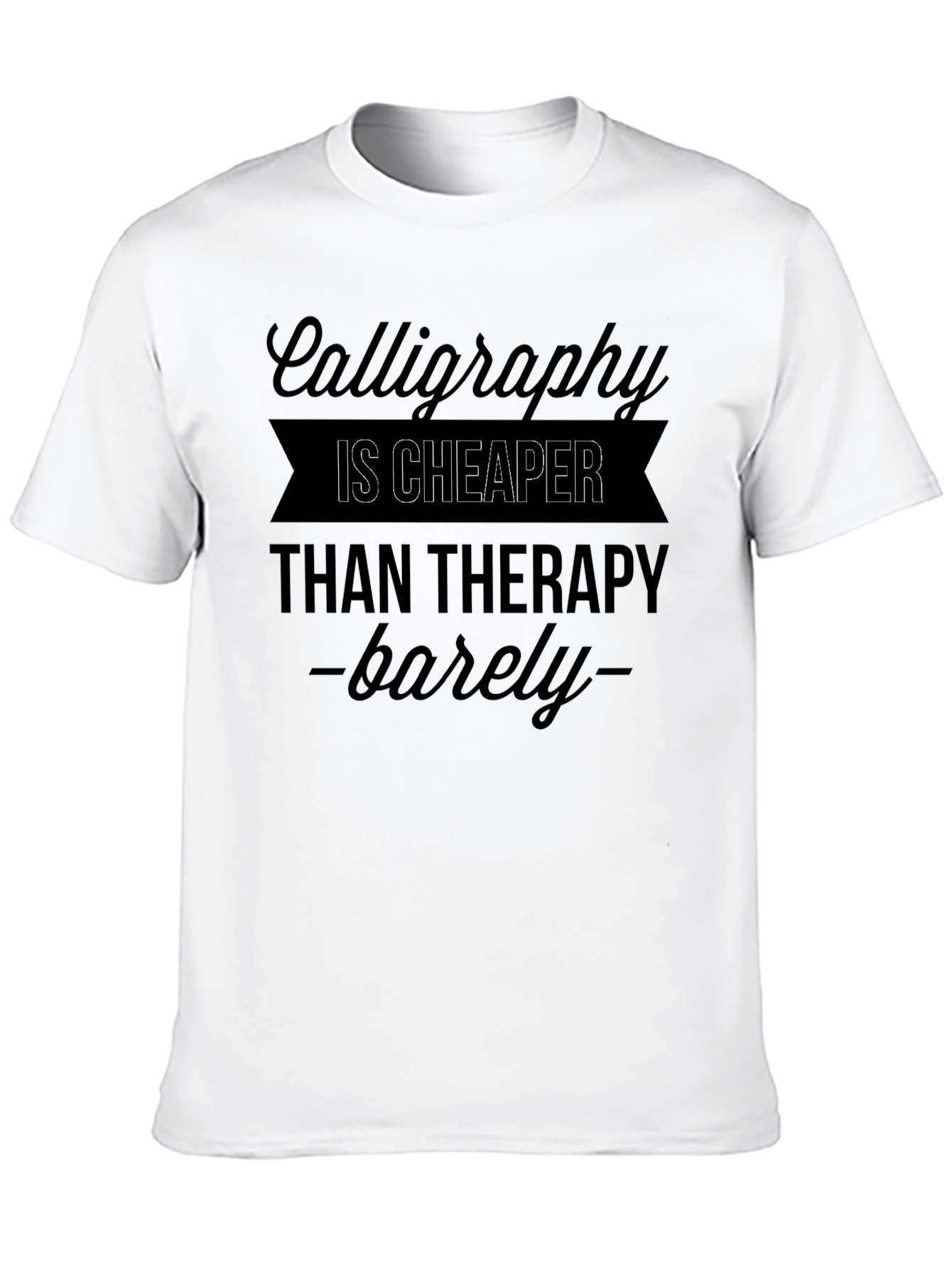 Calligraphy Cheaper Than Therapy T-Shirt