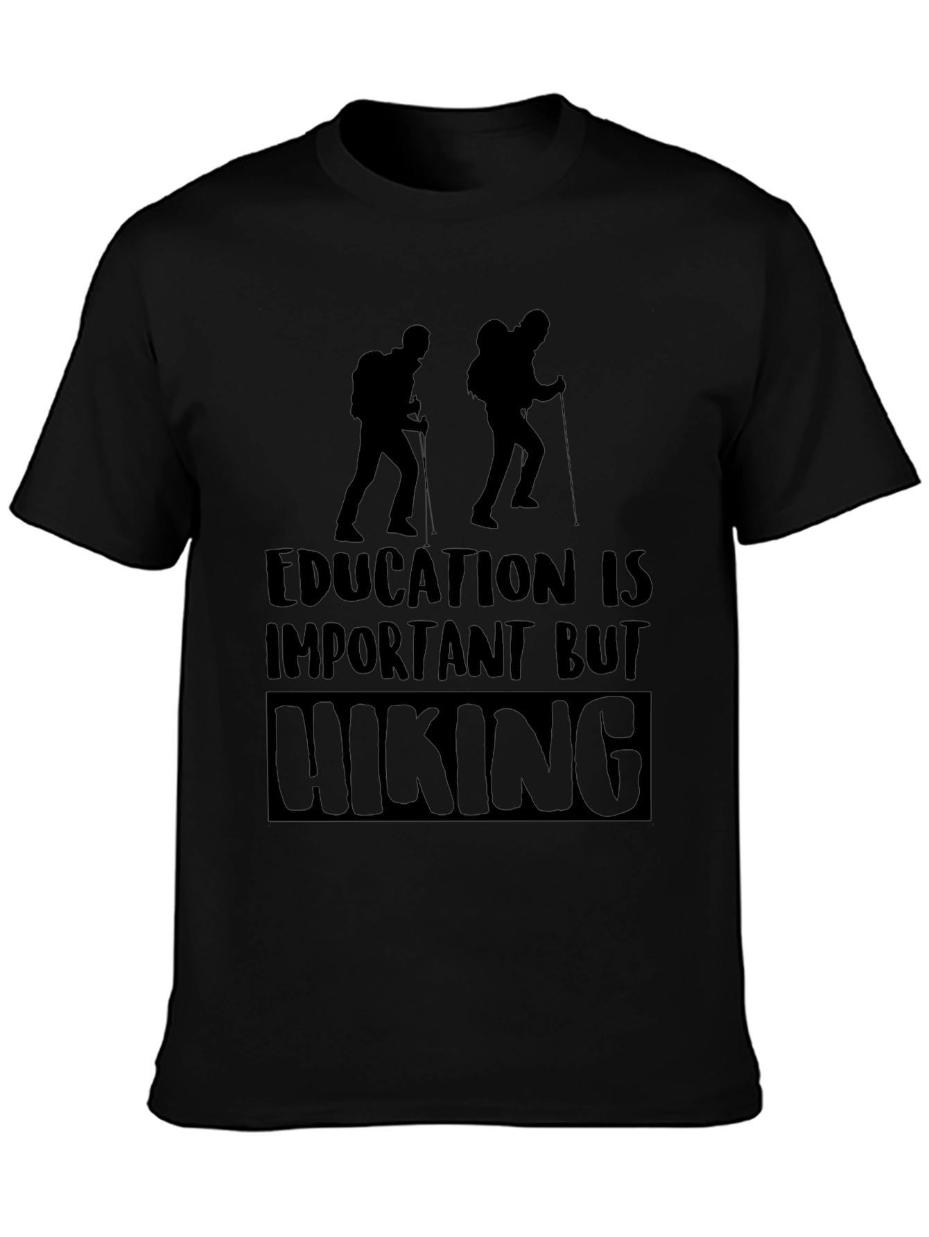 Hiking T-Shirt - Education Is Important But Hiking