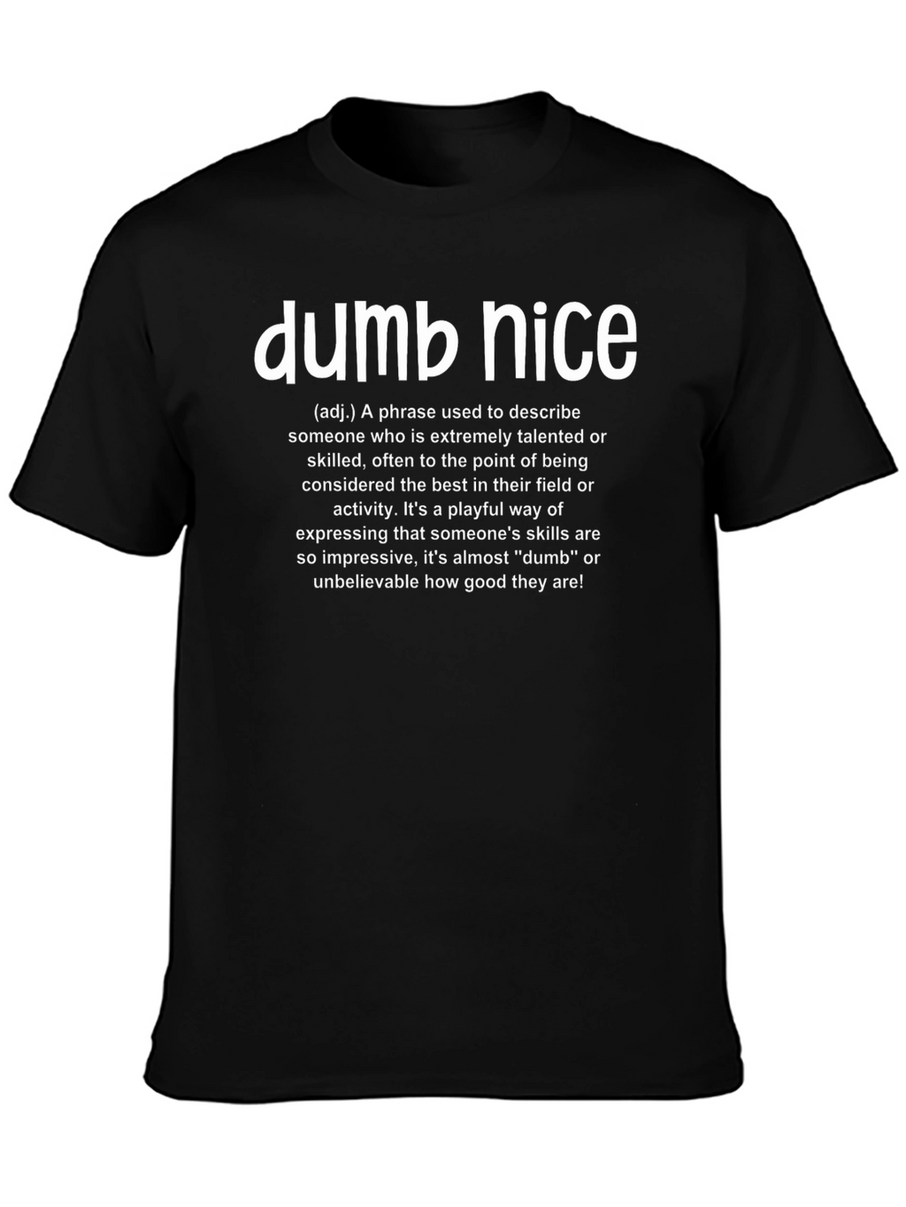 Dumb Nice Definition T-Shirt - Talented & Skilled