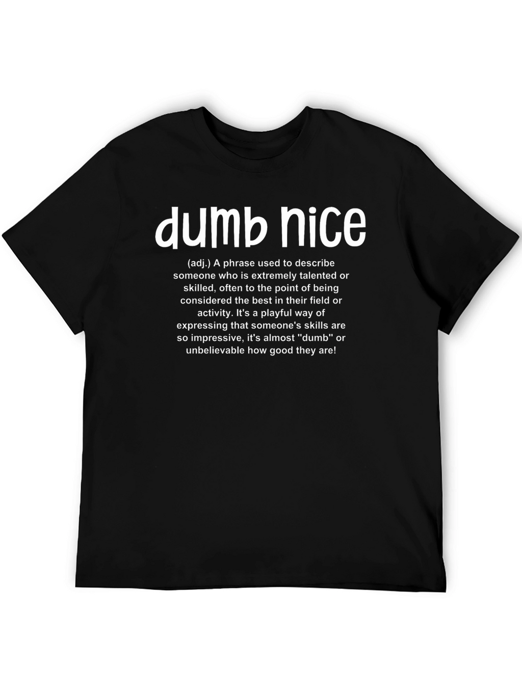 Dumb Nice Definition T-Shirt - Talented & Skilled