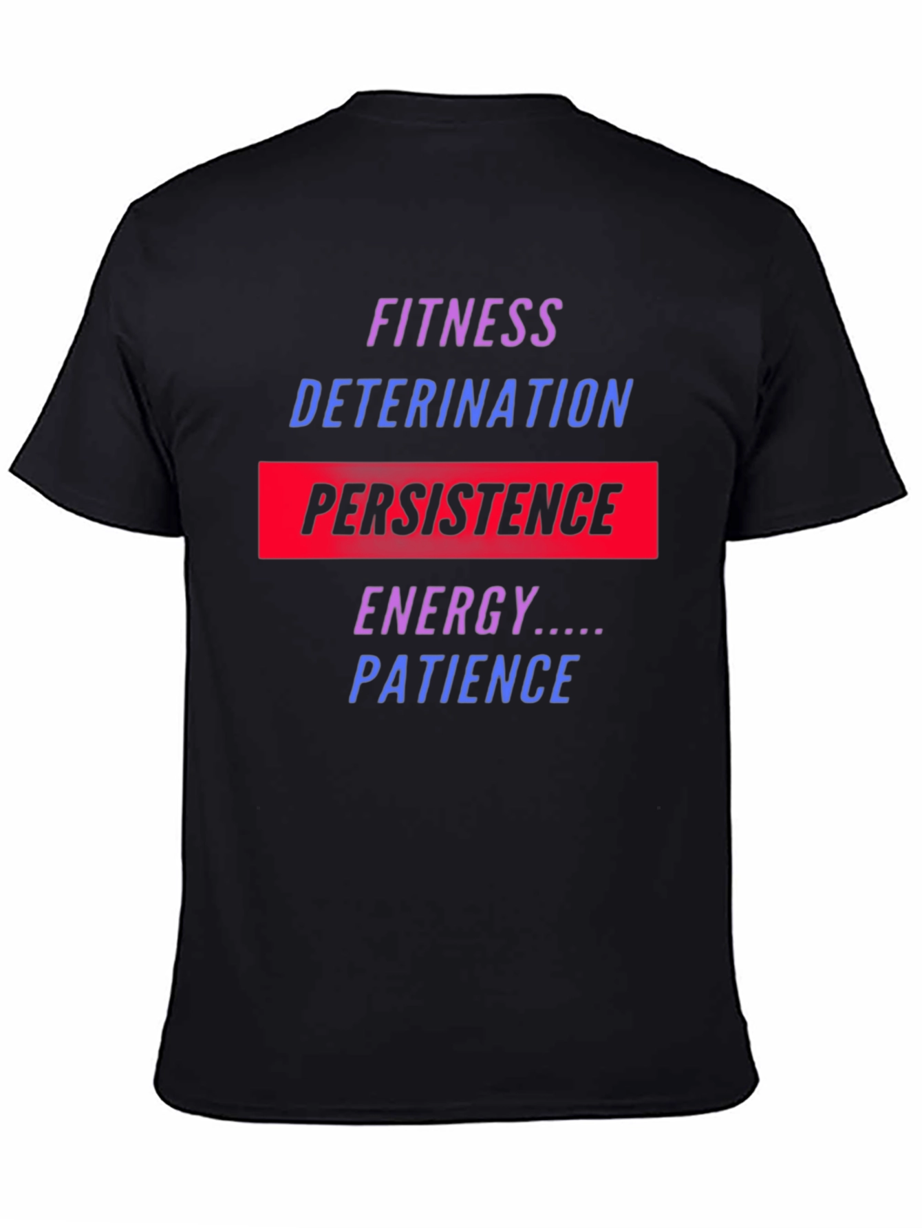 Fitness Motivation T-Shirt: Persistence Energy Patience