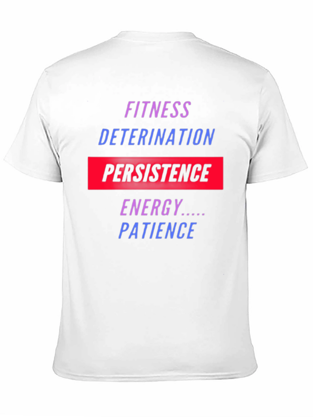 Fitness Motivation T-Shirt: Persistence Energy Patience