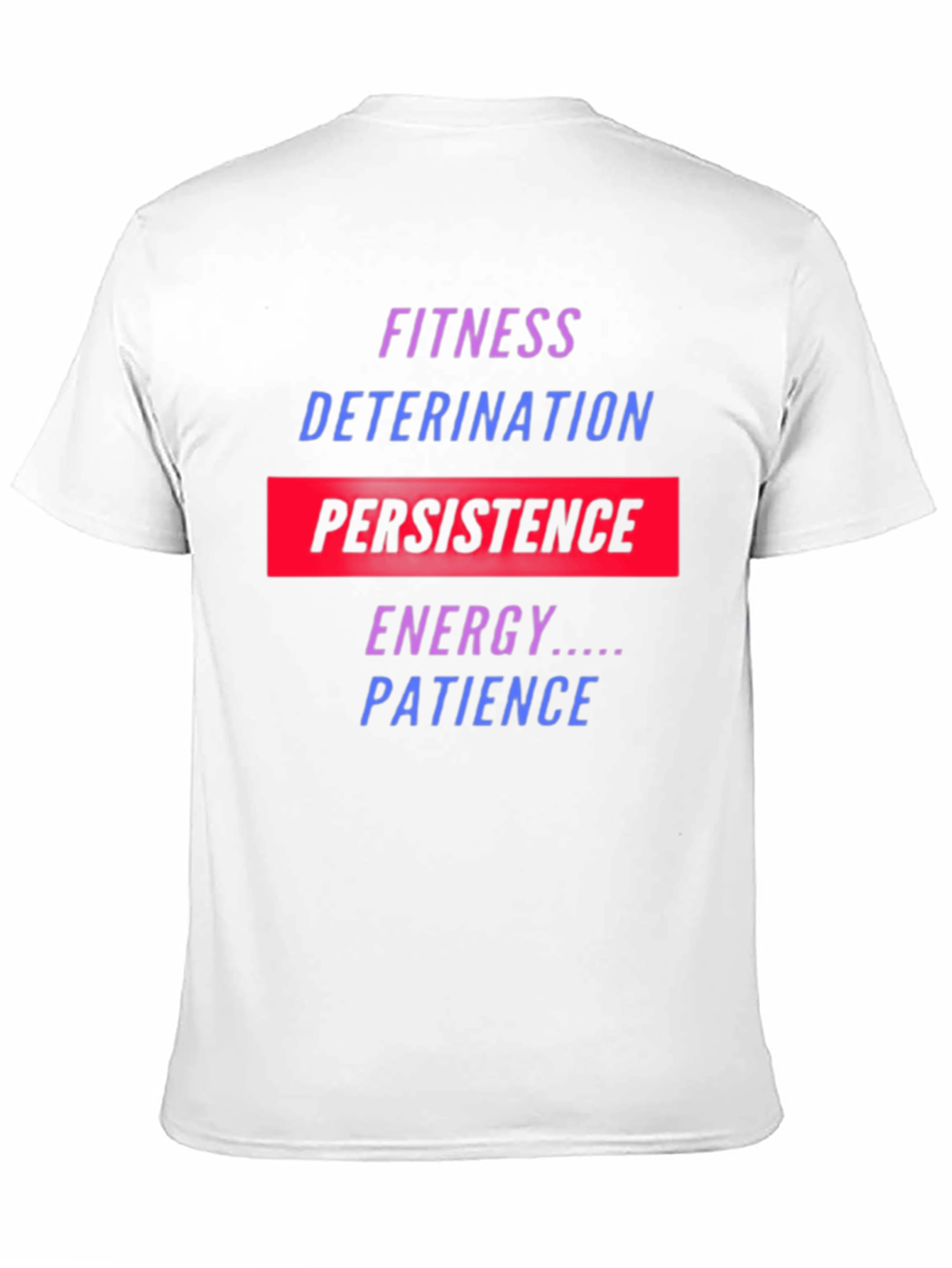 Fitness Motivation T-Shirt: Persistence Energy Patience