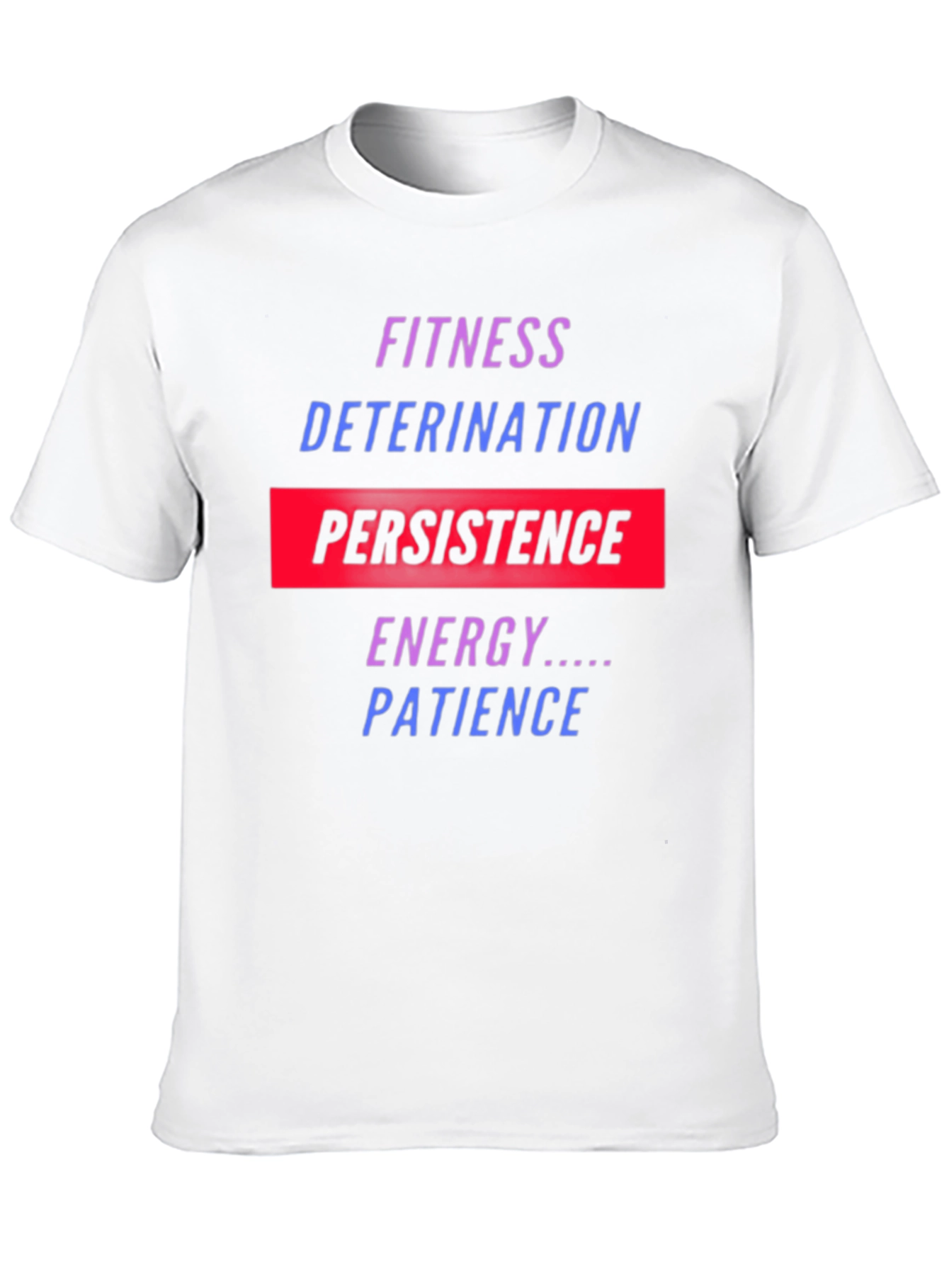 Fitness Motivation T-Shirt: Persistence Energy Patience