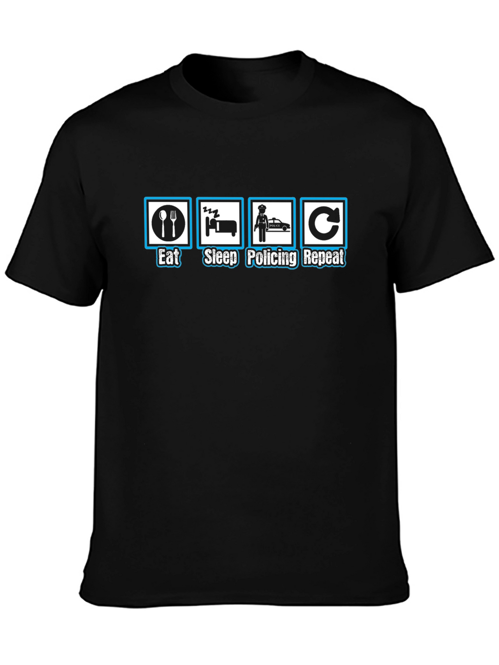 Eat Sleep Policing Repeat T-Shirt