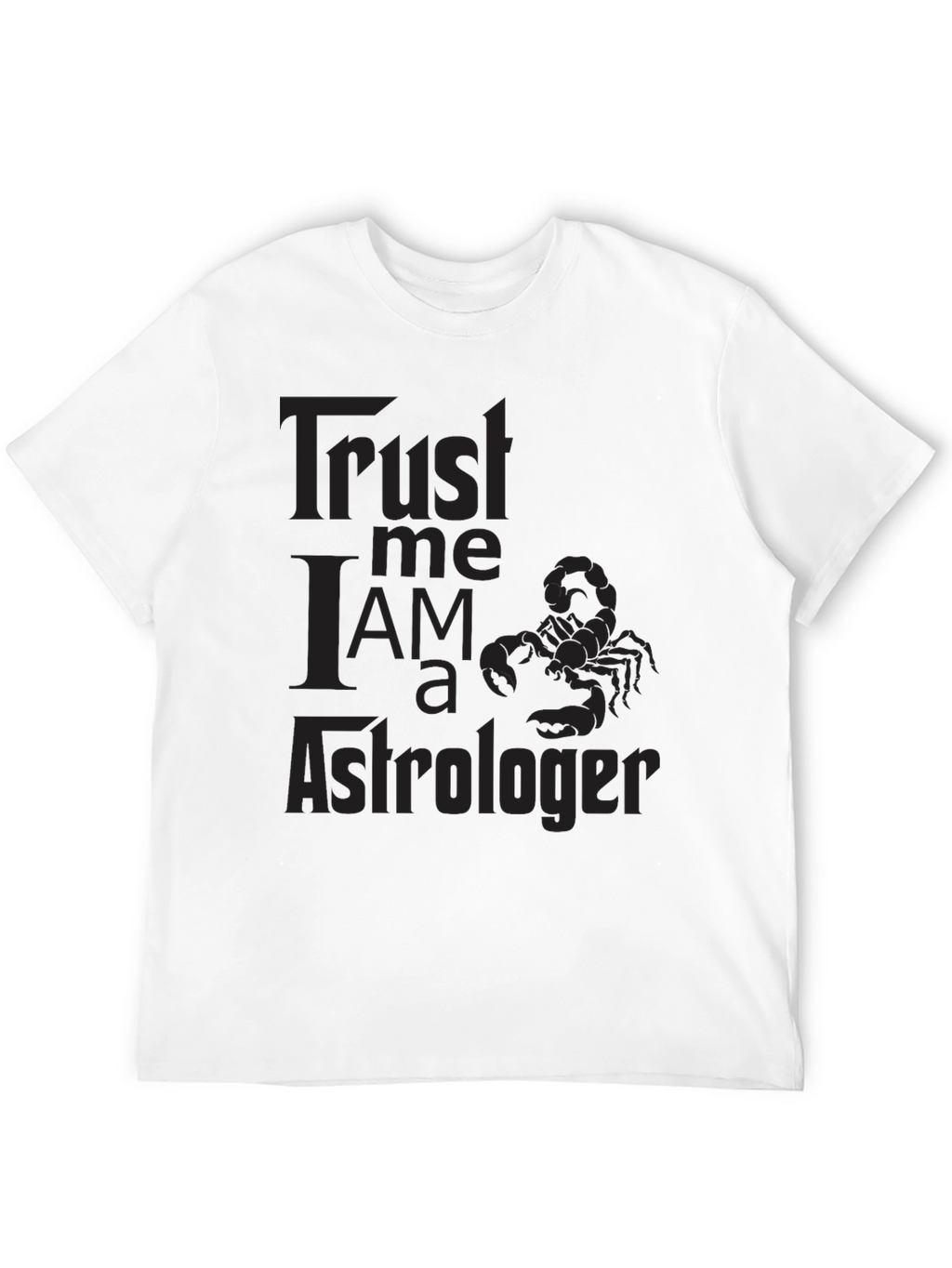 Trust Me Im an Astrologer T-Shirt