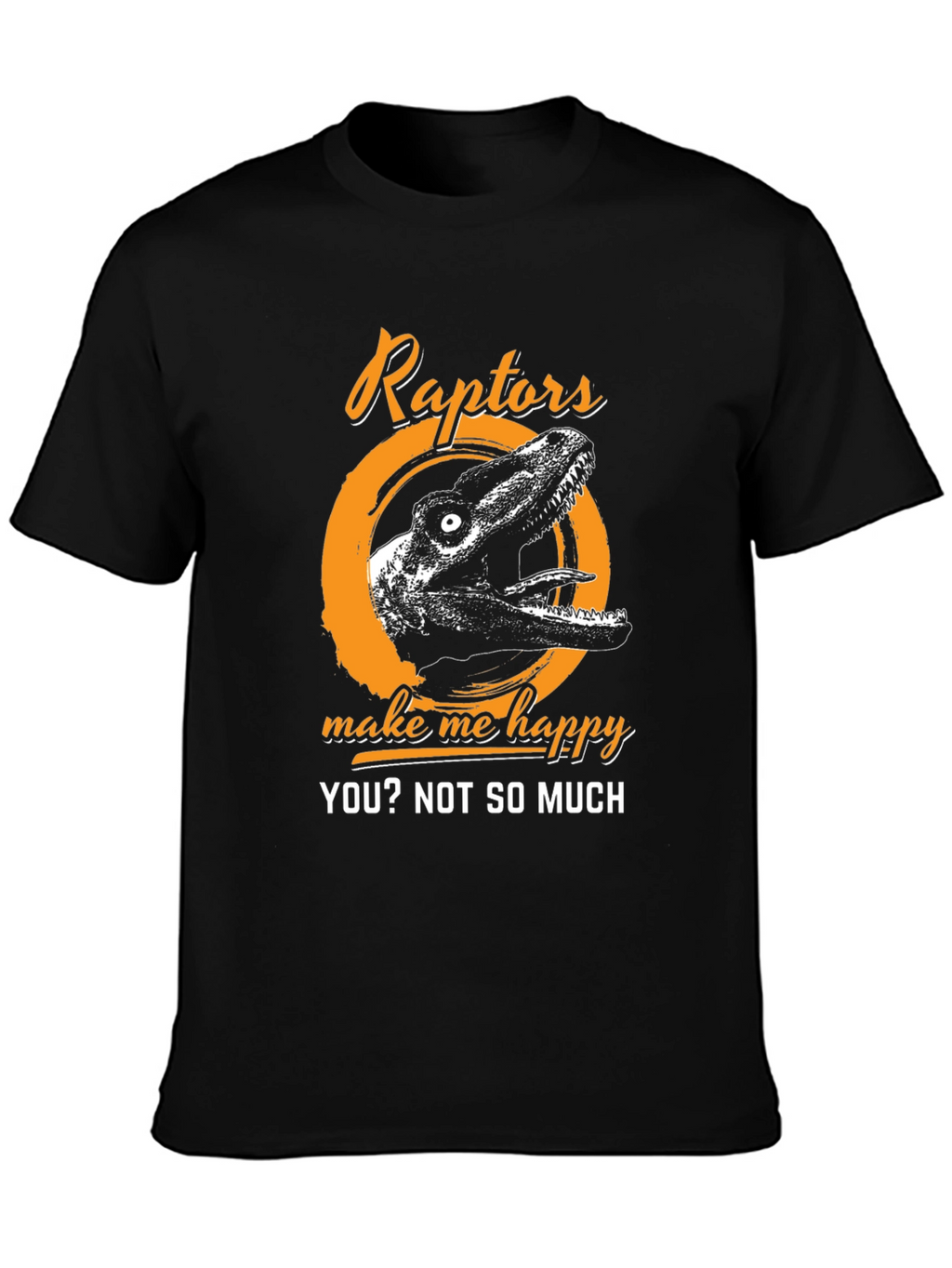 Raptors Make Me Happy T-Shirt