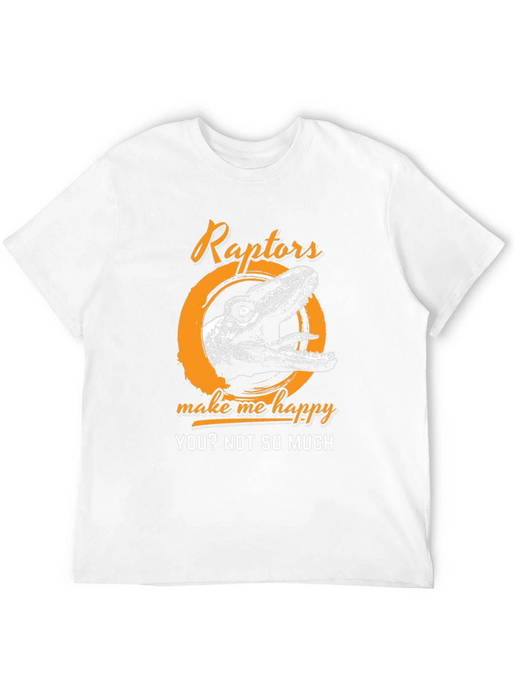 Raptors Make Me Happy T-Shirt