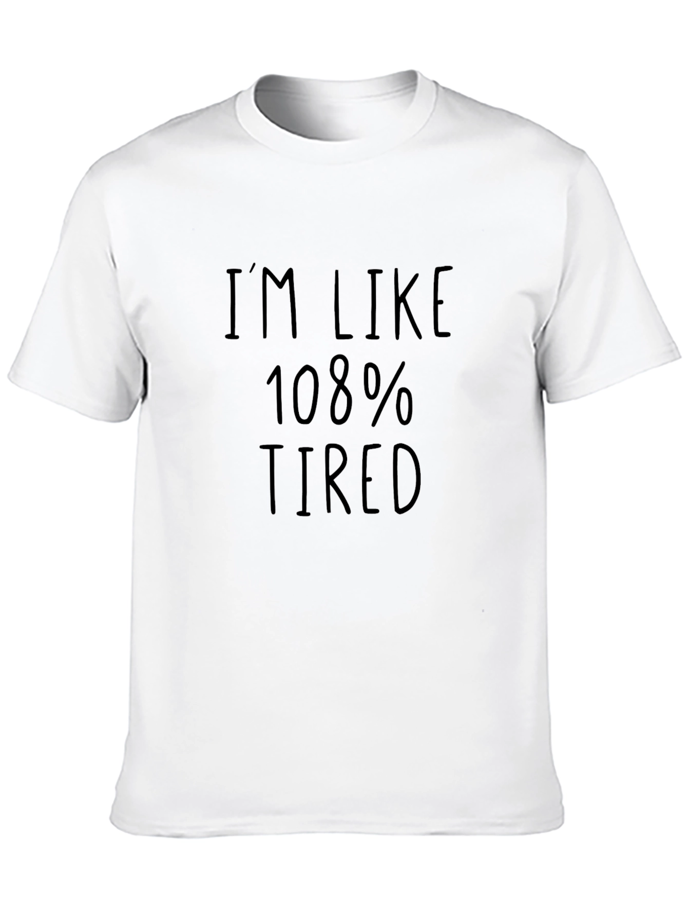 Im Like 108% Tired Mens Black T-Shirt