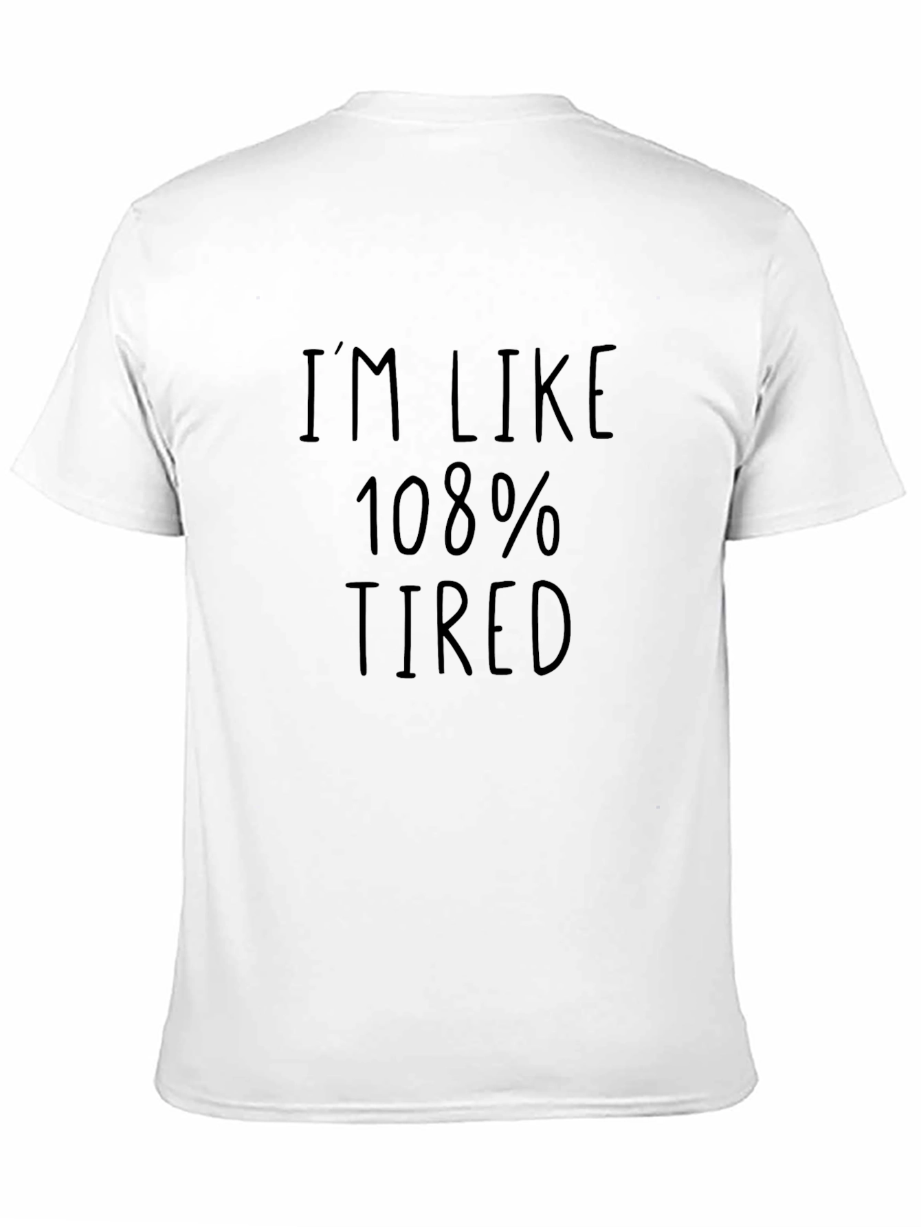 Im Like 108% Tired Mens Black T-Shirt
