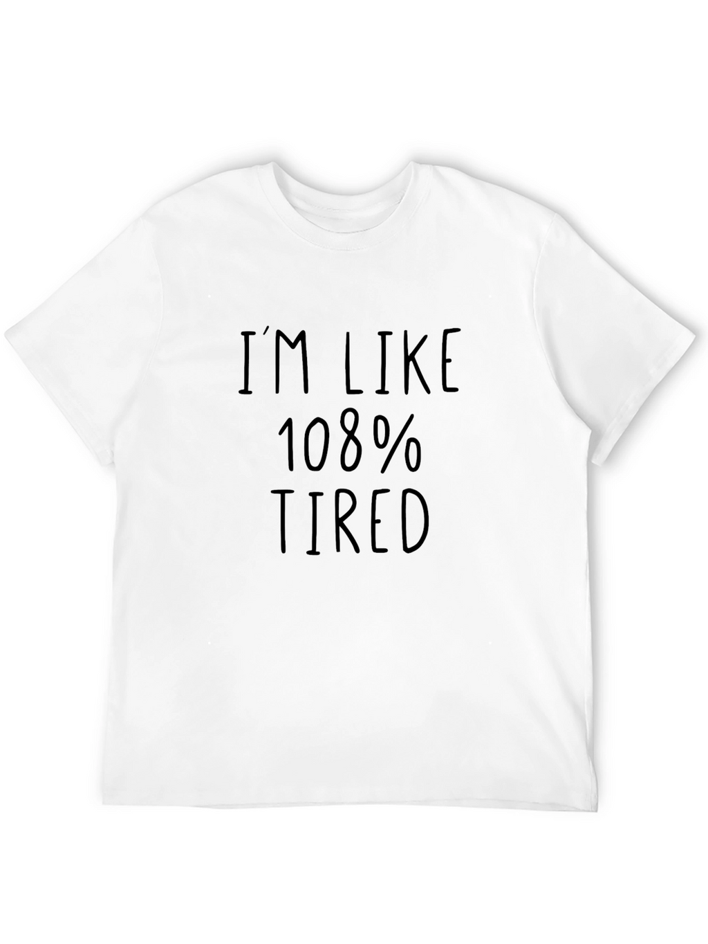 Im Like 108% Tired Mens Black T-Shirt