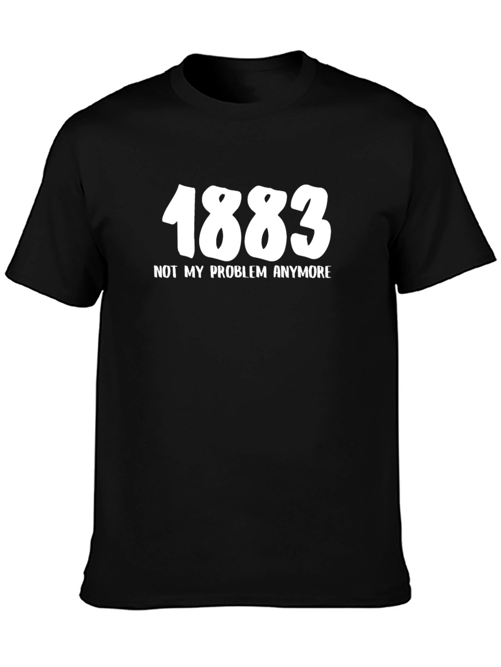 1883 Not My Problem Anymore Graphic Tee