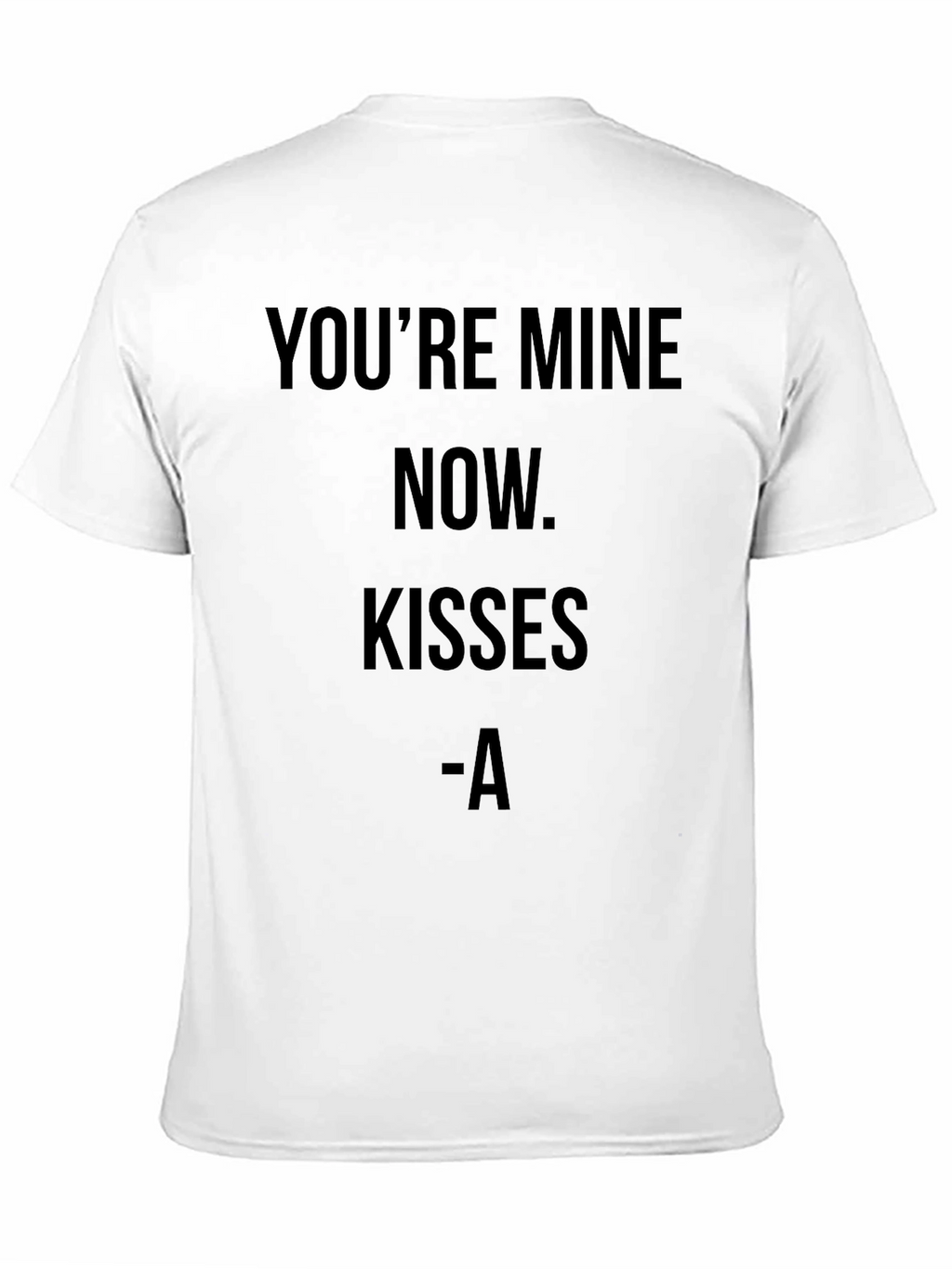 Youre Mine Now T-Shirt