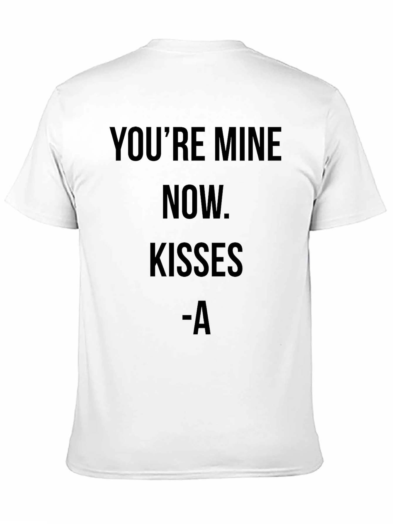 Youre Mine Now T-Shirt