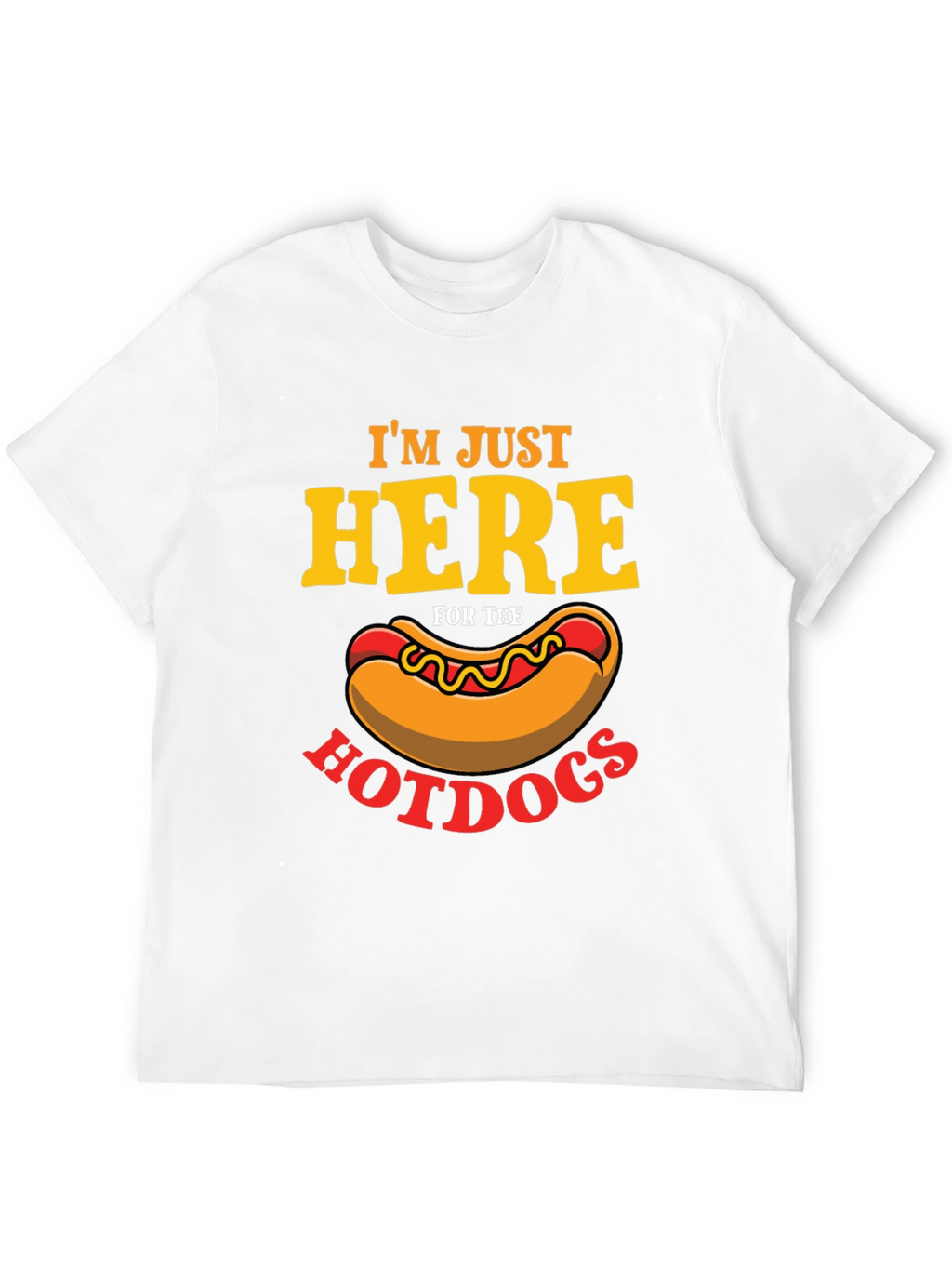 Im Just Here For The Hotdogs T-Shirt