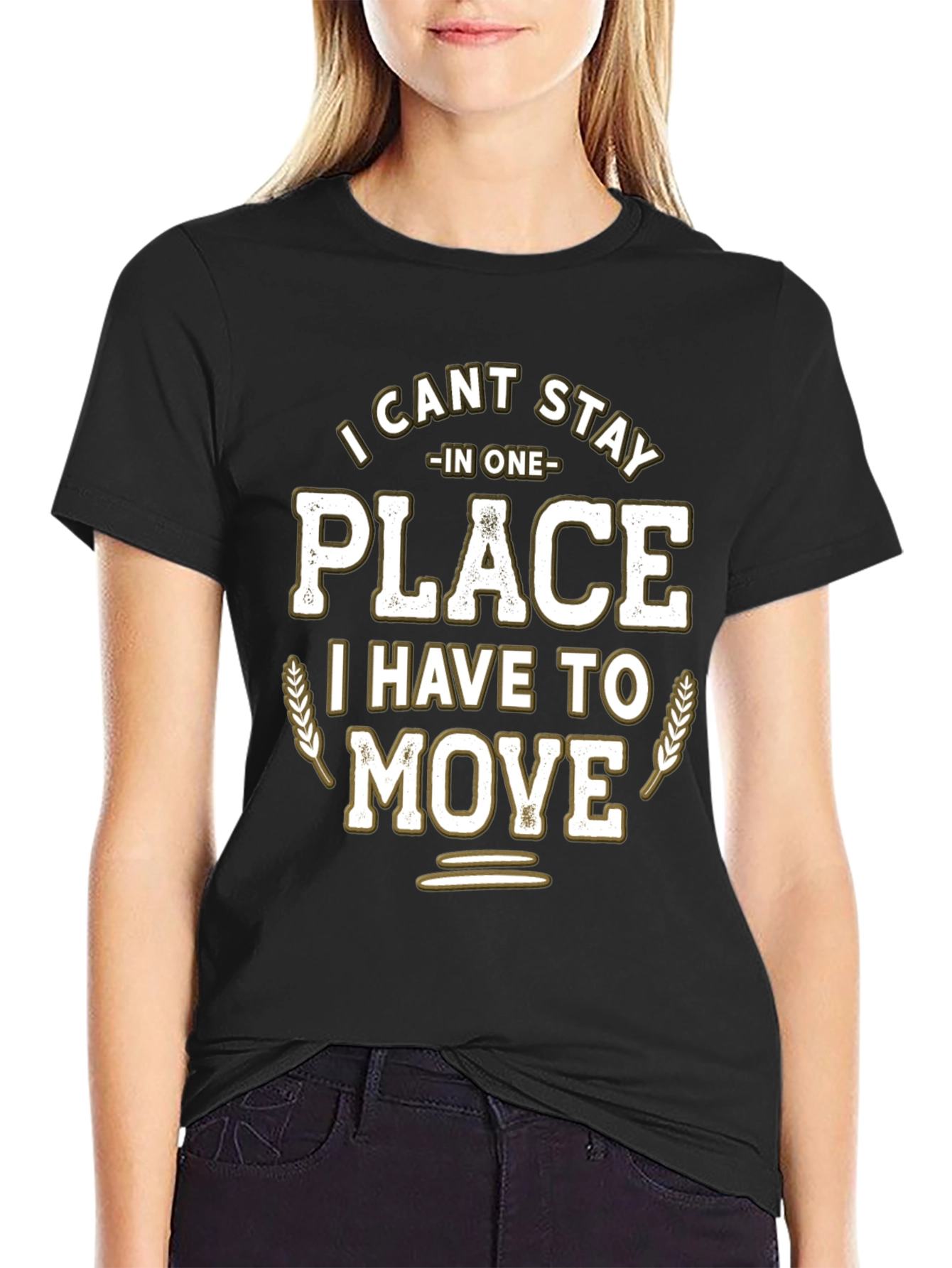 Funny I Cant Stay in One Place Graphic T-Shirt