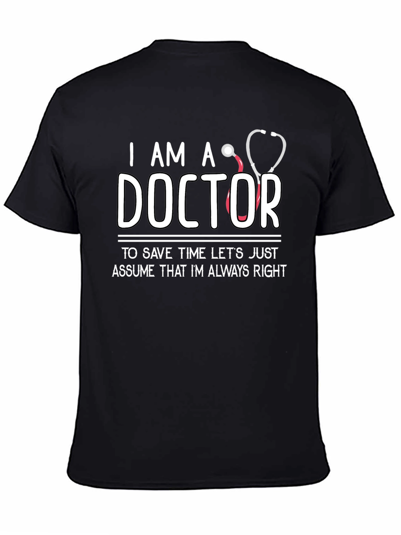 I Am A Doctor T-Shirt