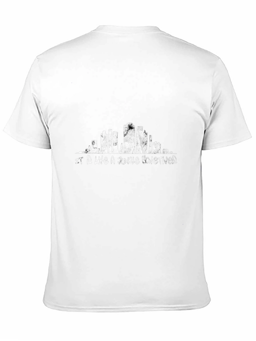 It Is Like a Jungle Sometimes T-Shirt